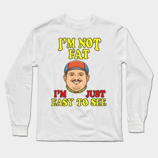 I'm not FAT Long Sleeve T-Shirt